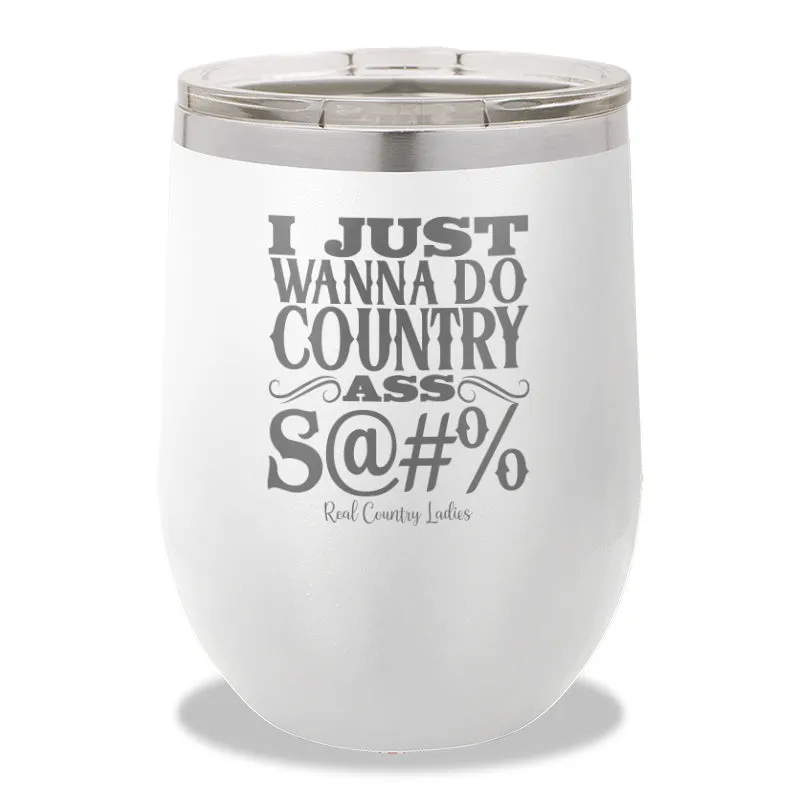 Country Ass Shit Stemless Wine Cup