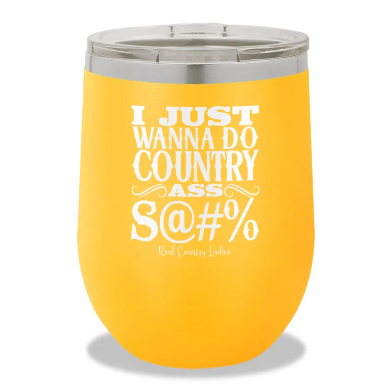 Country Ass Shit Stemless Wine Cup