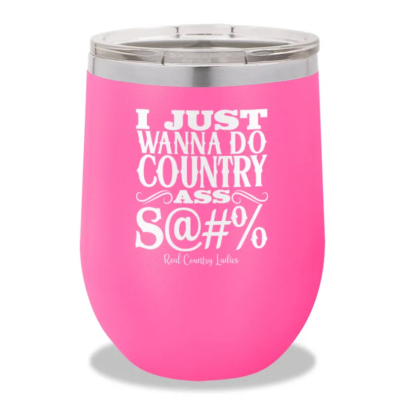 Country Ass Shit Stemless Wine Cup