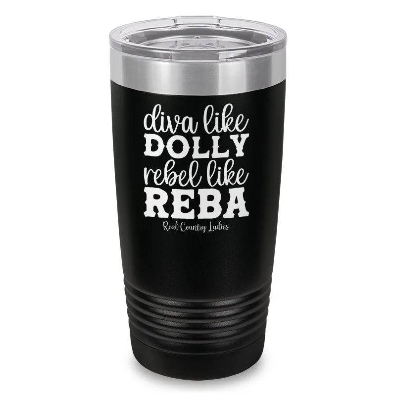 Diva Like Dolly Rebel Like Reba Laser Etched Tumbler