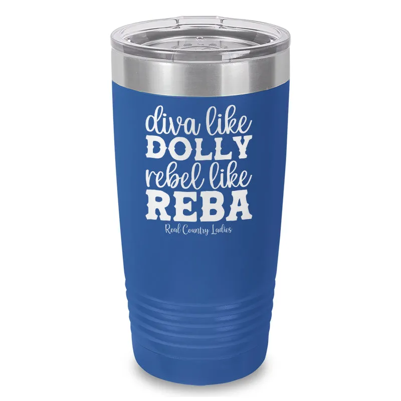 Diva Like Dolly Rebel Like Reba Laser Etched Tumbler