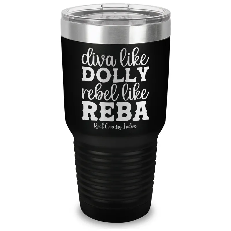 Diva Like Dolly Rebel Like Reba Laser Etched Tumbler