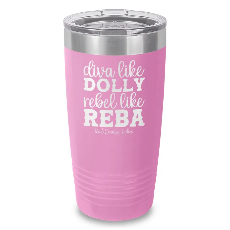 Diva Like Dolly Rebel Like Reba Laser Etched Tumbler