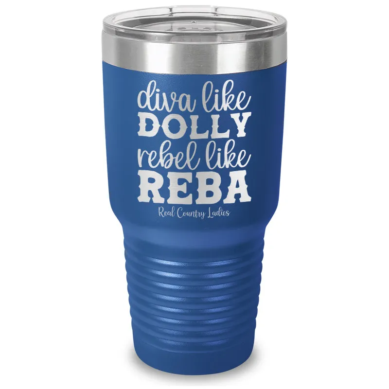 Diva Like Dolly Rebel Like Reba Laser Etched Tumbler