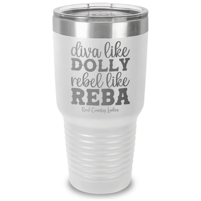 Diva Like Dolly Rebel Like Reba Laser Etched Tumbler