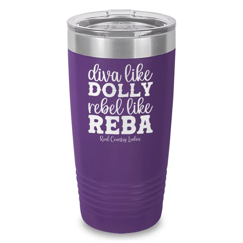 Diva Like Dolly Rebel Like Reba Laser Etched Tumbler