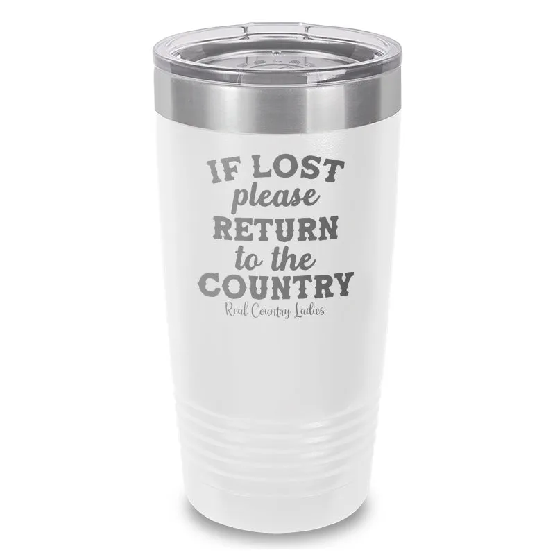 If Lost Please Return To The Country Laser Etched Tumbler