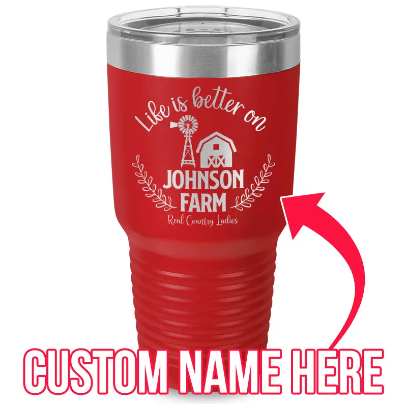 Life Is Better On (CUSTOM) Farm Laser Etched Tumbler