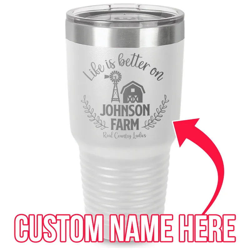 Life Is Better On (CUSTOM) Farm Laser Etched Tumbler