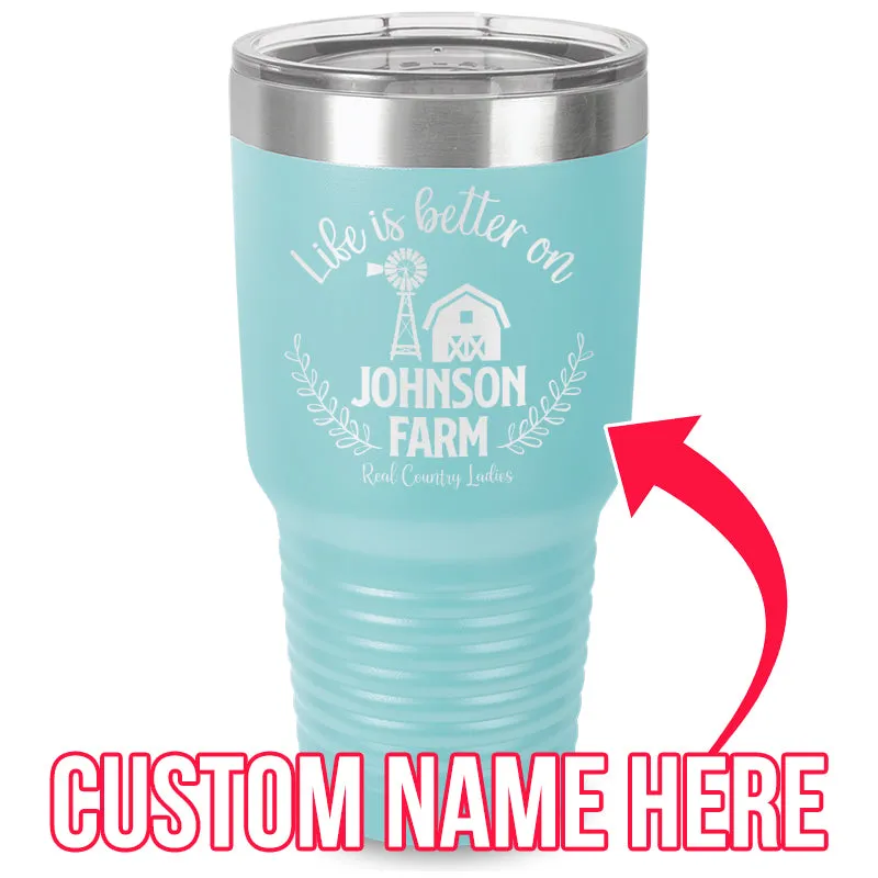 Life Is Better On (CUSTOM) Farm Laser Etched Tumbler