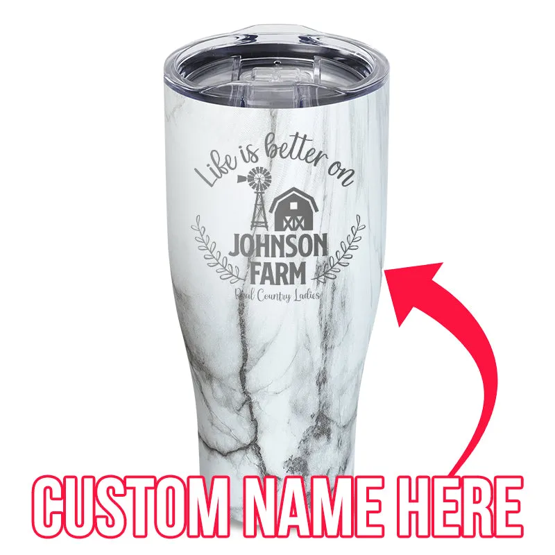 Life Is Better On (CUSTOM) Farm Laser Etched Tumbler