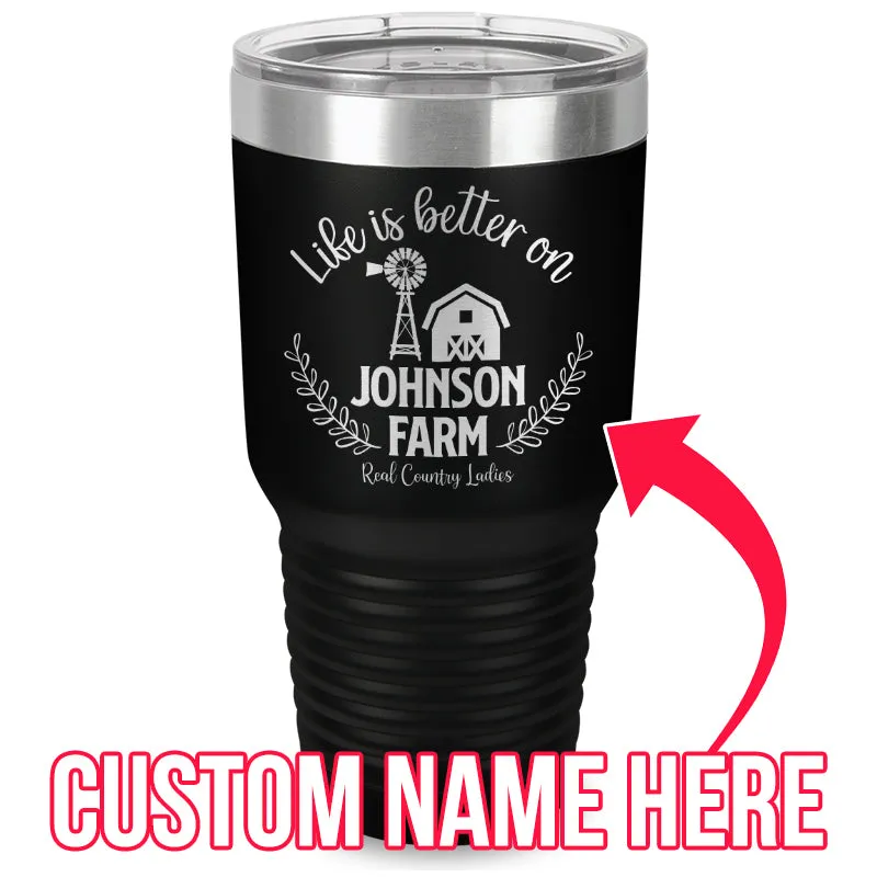 Life Is Better On (CUSTOM) Farm Laser Etched Tumbler