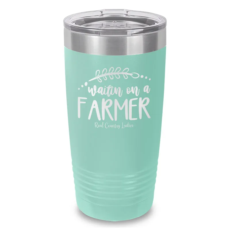 Waitin On A Farmer Laser Etched Tumbler