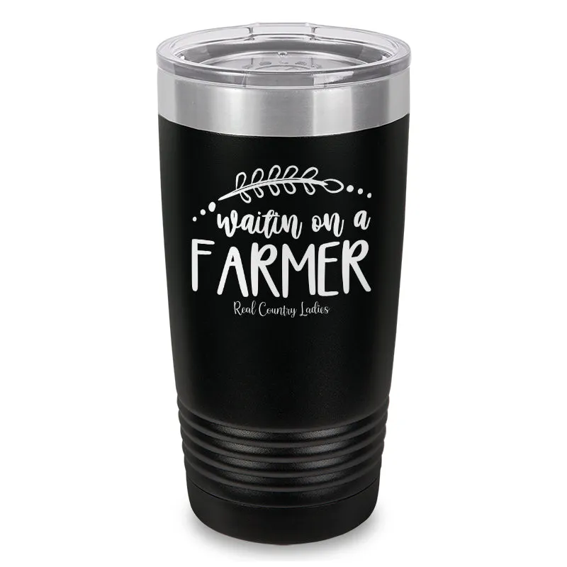 Waitin On A Farmer Laser Etched Tumbler