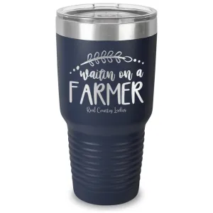 Waitin On A Farmer Laser Etched Tumbler