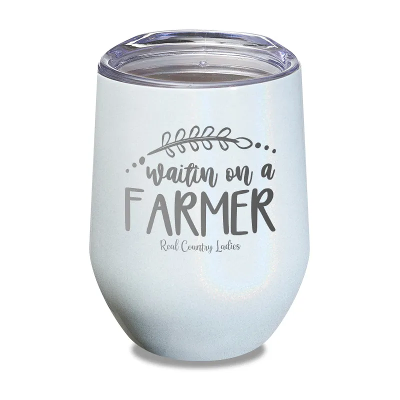 Waitin On A Farmer Laser Etched Tumbler